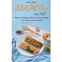 (영문도서) Alkaline Diet for Two: Portioned Alkaline Recipes to Lose Weight and Improve your Health Hardcover, Kate Jarre, English, 9781802611212