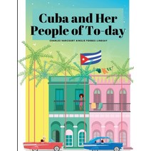 (영문도서) Cuba and Her People of To-day Paperback, Dennis Vogel, English, 9781835525098