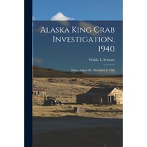 (영문도서) Alaska King Crab Investigation 1940: Diary August 28 - December 8 1940 Paperback, Hassell Street Press, English, 9781014489746