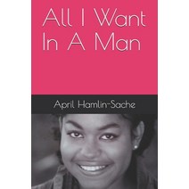 All I Want In A Man Paperback, Independently Published