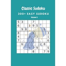 Classic Sudoku: 300  Easy sudoku Volume 5 Paperback, Independently Published