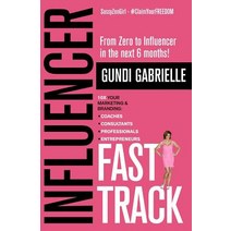 Influencer Fast Track: From Zero to Influencer in the next 6 Months!: 10X Your Marketing & Branding ... Paperback, Independently Published, English, 9781982977115