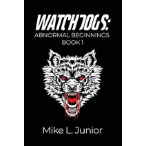(영문도서) WatchDogs: Abnormal Beginnings Book 1 Paperback, Dorrance Publishing Co., English, 9781638670612