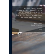 (영문도서) An Architectural Monograph Devoted to a Comparative Study of a Group of Early American Doorwa... Paperback, Legare Street Press, English, 9781014209412