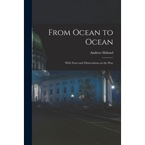 (영문도서) From Ocean to Ocean: With Notes and Observations on the Way Paperback, Legare Street Press, English, 9781017327410