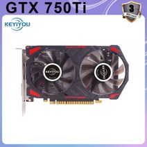 KEYIYOU 그래픽 카드 nVIDIA Geforce GTX 750Ti 2G 용 오리지널 Ti 128Bit GDDR5 비디오, 01 GTX 750Ti 2G