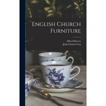 (영문도서) English Church Furniture Hardcover, Legare Street Press, 9781016572347