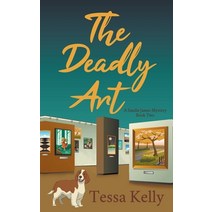 (영문도서) The Deadly Art Paperback, Tessa Kelly, English, 9798201547943