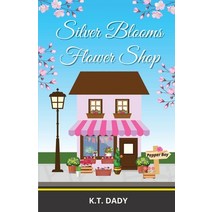 (영문도서) Silver Blooms Flower Shop Paperback, K.T. Dady, English, 9781739613662