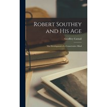 (영문도서) Robert Southey and His Age: the Development of a Conservative Mind Hardcover, Hassell Street Press, English, 9781014110190