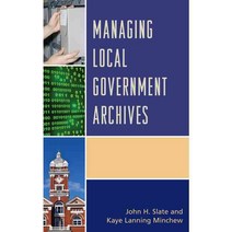 Managing Local Government Archives, Rowman & Littlefield Pub Inc