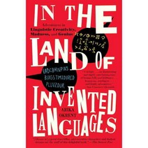 In the Land of Invented Languages: A Celebration of Linguistic Creativity Madness and Genius, Spiegel & Grau