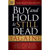Buy and Hold Is Still Dead Again: The Case for Active Portfolio Management in Dangerous Markets 양장, Morgan James Pub