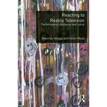 Reacting to Reality Television: Performance Audience and Value, Routledge