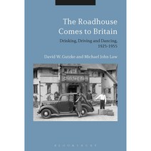 The Roadhouse Comes to Britain: Drinking Driving and Dancing 1925-1955, Bloomsbury USA Academic