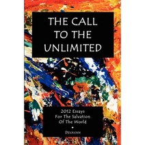 The Call to the Unlimited: 2012 Essays for the Salvation of the World Paperback, Endeavor Academy