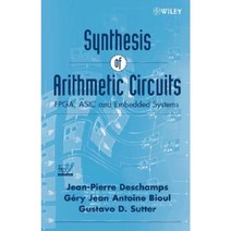 Synthesis of Arithmetic Circuits: FPGA ASIC and Embedded Systems Hardcover, Wiley-Interscience