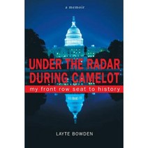 Under the Radar During Camelot: My Front Row Seat to History Paperback, Figleaf Ltd.