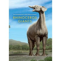 Rhinoceros Giants: The Paleobiology of Indricotheres Hardcover, Indiana University Press