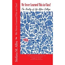 We Never Learned This in Class!: The Reality of Life After College Paperback, Createspace