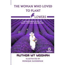 The Woman Who Loved to Plant Flowers: Book 2 in the Sam the Wonder Dog Series Paperback, Createspace