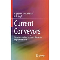 Current Conveyors: Variants Applications and Hardware Implementations Hardcover, Springer