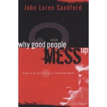 Why Good People Mess Up: Keys to Upright Living in a Seductive World Paperback, Charisma House