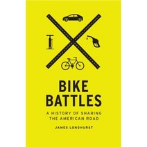 Bike Battles: A History of Sharing the American Road Paperback, University of Washington Press