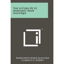 The Letters of St. Margaret Mary Alacoque Paperback, Literary Licensing, LLC