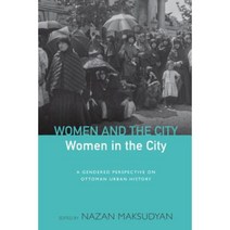 Women and the City Women in the City: A Gendered Perspective on Ottoman Urban History Hardcover, Berghahn Books