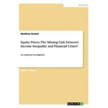Equity Prices. the Missing Link Between Income Inequality and Financial Crises? Paperback, Grin Verlag Gmbh