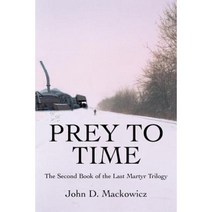 Prey to Time: The Second Book of the Last Martyr Trilogy Paperback, iUniverse