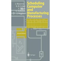 Scheduling Computer and Manufacturing Processes Hardcover, Springer