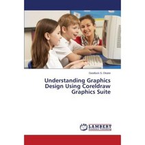 Understanding Graphics Design Using CorelDRAW Graphics Suite Paperback, LAP Lambert Academic Publishing