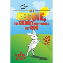 Reggie the Rabbit That Would Not Run Paperback, iUniverse