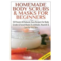 Homemade Body Scrubs & Masks for Beginners Hardcover, Lulu.com