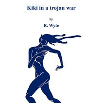 Kiki in a Trojan War Paperback, Xlibris Corporation