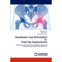 Acetabular Cup Orientation in Total Hip Replacement Paperback, LAP Lambert Academic Publishing