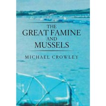 The Great Famine and Mussels Hardcover, Xlibris