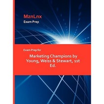 Exam Prep for Marketing Champions by Young Weiss & Stewart 1st Ed. Paperback, Mznlnx