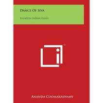 Dance of Siva: Fourteen Indian Essays Hardcover, Literary Licensing, LLC