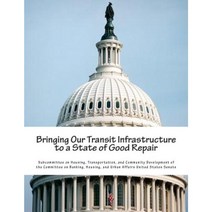 Bringing Our Transit Infrastructure to a State of Good Repair Paperback, Createspace
