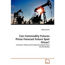 Can Commodity Futures Prices Forecast Future Spot Prices? Paperback, VDM Verlag