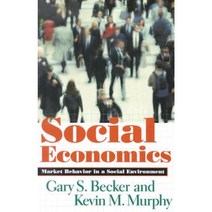 Social Economics: Market Behavior in a Social Environment Paperback, Belknap Press
