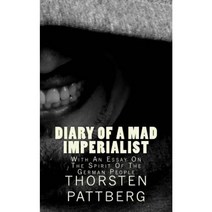 Diary of a Mad Imperialist - With an Essay on the Spirit of the German People Paperback, Lod Press, New York