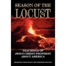 Season of the Locust: Teachings of Jesus Christ-Prophesy about America Paperback, Authorhouse