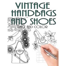 Trace and Color: Vintage Handbags and Shoes: Adult Activity Book Paperback, Team of Light Media LLC