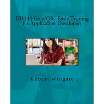 DB2 11 for Z/OS: Basic Training for Application Developers Paperback, Createspace Independent Publishing Platform