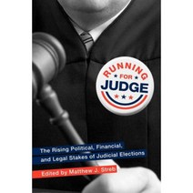 Running for Judge: The Rising Political Financial and Legal Stakes of Judicial Elections Paperback, New York University Press