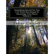 Something Special for You a 52 Week Devotional to Encourage Your Heart Volume 6 Paperback, Createspace Independent Publishing Platform